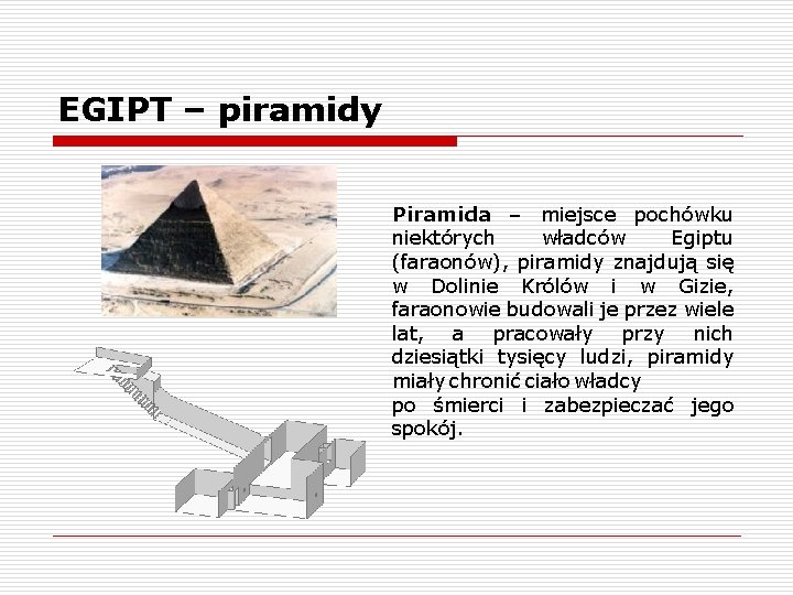 EGIPT – piramidy Piramida – miejsce pochówku niektórych władców Egiptu (faraonów), piramidy znajdują się