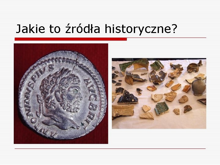 Jakie to źródła historyczne? 