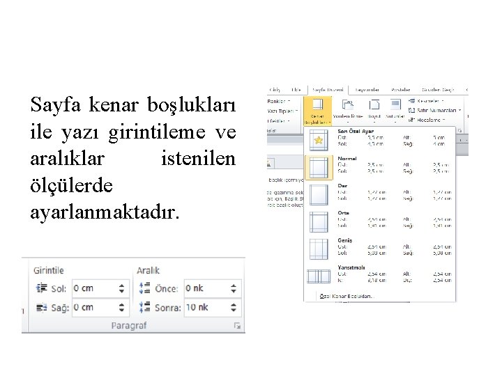 Sayfa kenar boşlukları ile yazı girintileme ve aralıklar istenilen ölçülerde ayarlanmaktadır. 