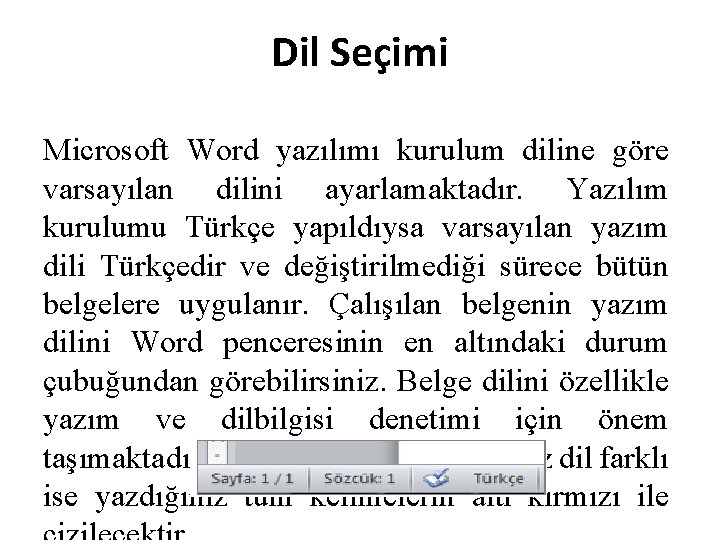 Dil Seçimi Microsoft Word yazılımı kurulum diline göre varsayılan dilini ayarlamaktadır. Yazılım kurulumu Türkçe