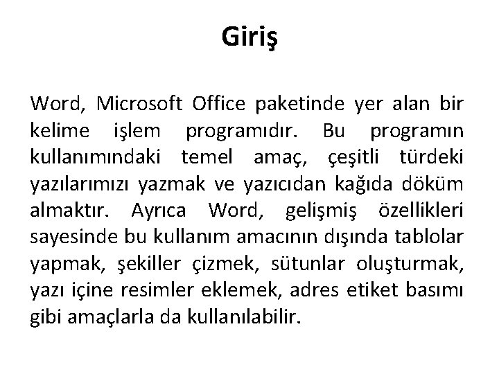 Giriş Word, Microsoft Office paketinde yer alan bir kelime işlem programıdır. Bu programın kullanımındaki