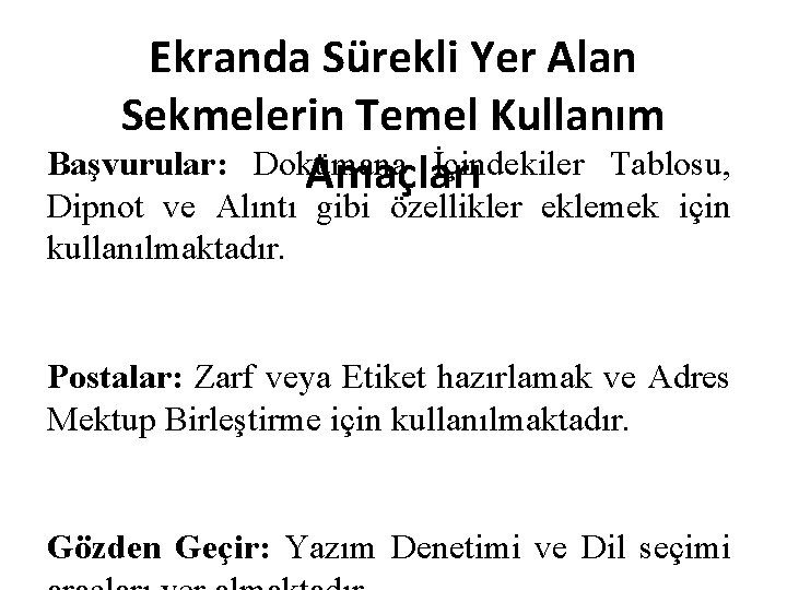 Ekranda Sürekli Yer Alan Sekmelerin Temel Kullanım Başvurular: Dokümana İçindekiler Tablosu, Amaçları Dipnot ve