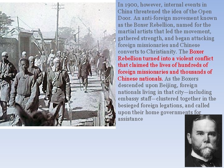 In 1900, however, internal events in China threatened the idea of the Open Door.