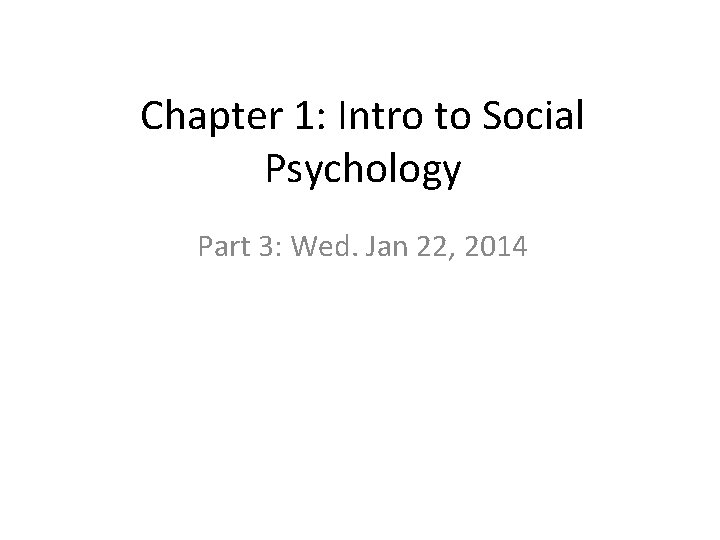 Chapter 1 Intro to Social Psychology Part 3
