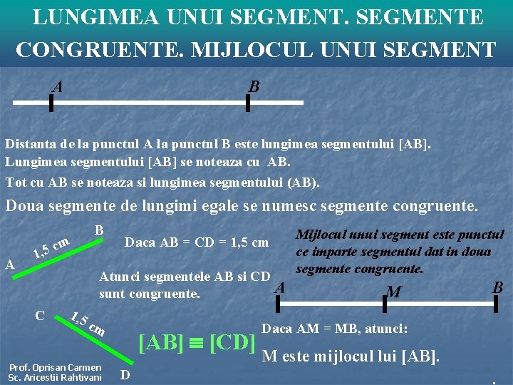 LUNGIMEA UNUI SEGMENTE CONGRUENTE. MIJLOCUL UNUI SEGMENT A B Distanta de la punctul A