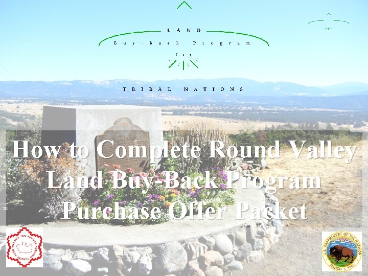How to Complete Round Valley Land Buy-Back Program Purchase Offer Packet 