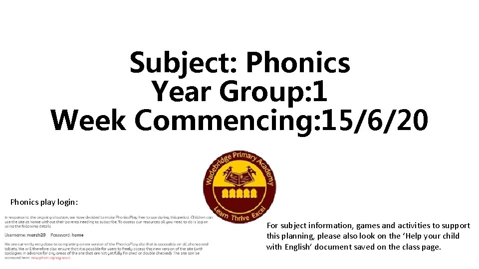 Subject: Phonics Year Group: 1 Week Commencing: 15/6/20 Phonics play login: For subject information,