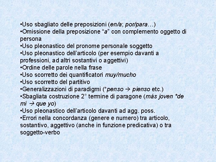  • Uso sbagliato delle preposizioni (en/a; por/para…) • Omissione della preposizione “a” con