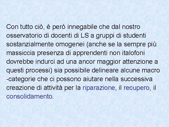 Con tutto ciò, è però innegabile che dal nostro osservatorio di docenti di LS