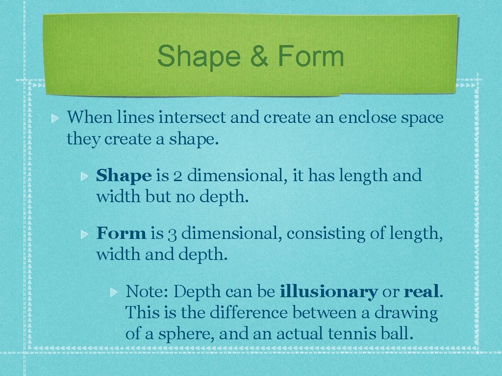 Shape & Form When lines intersect and create an enclose space they create a