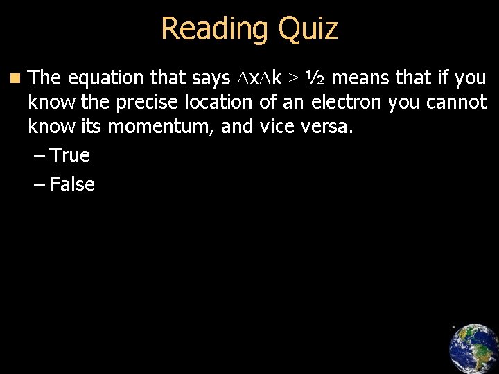 Reading Quiz n The equation that says Dx. Dk ½ means that if you