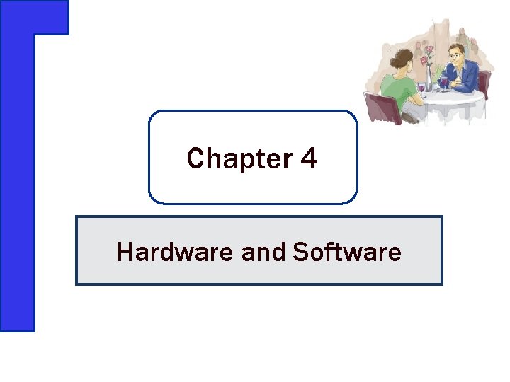 Chapter 4 Hardware and Software 