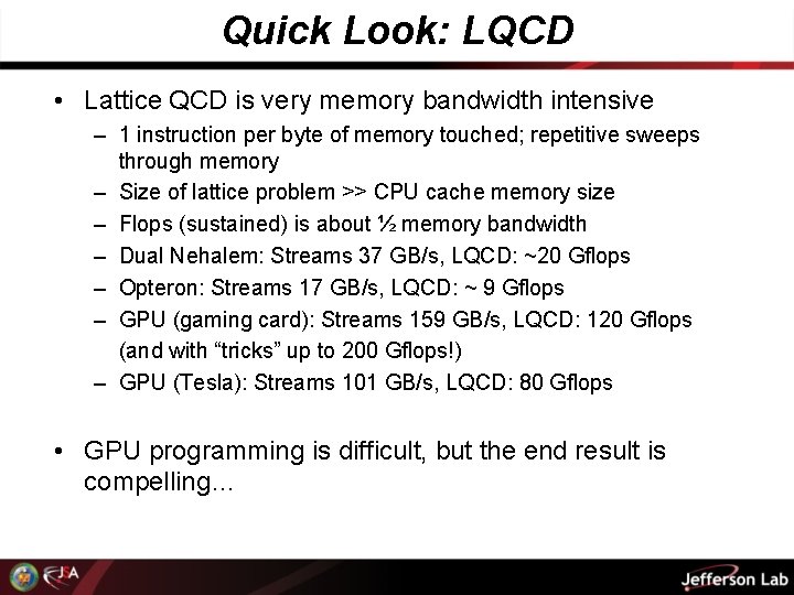 Quick Look: LQCD • Lattice QCD is very memory bandwidth intensive – 1 instruction