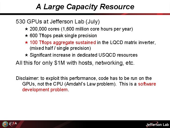 A Large Capacity Resource 530 GPUs at Jefferson Lab (July) 200, 000 cores (1,