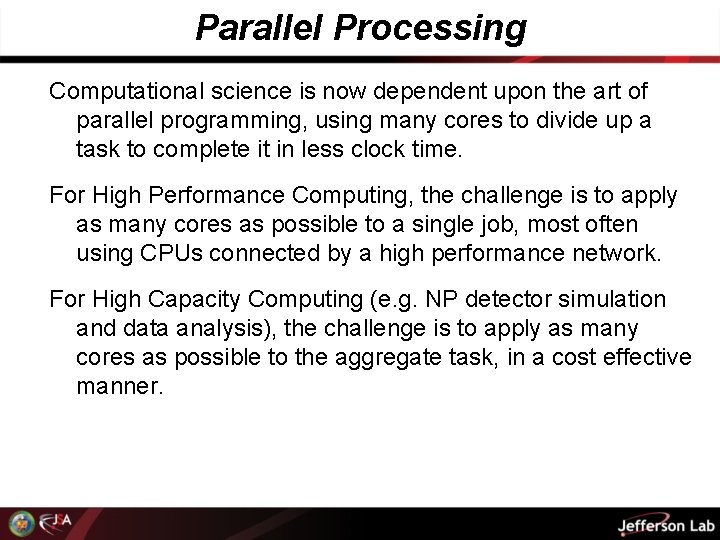 Parallel Processing Computational science is now dependent upon the art of parallel programming, using