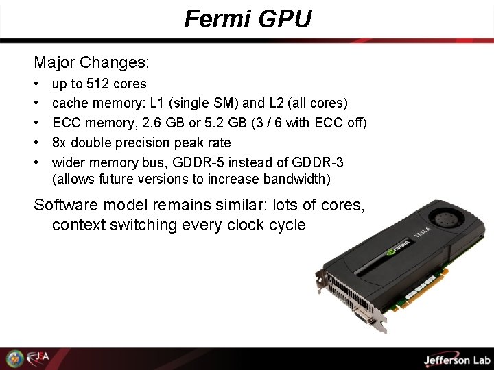 Fermi GPU Major Changes: • • • up to 512 cores cache memory: L