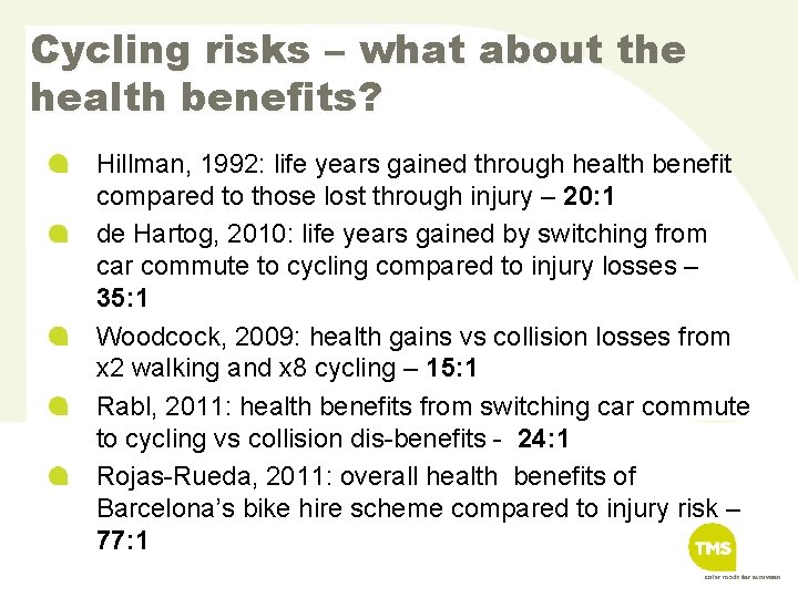 Cycling risks – what about the health benefits? Hillman, 1992: life years gained through