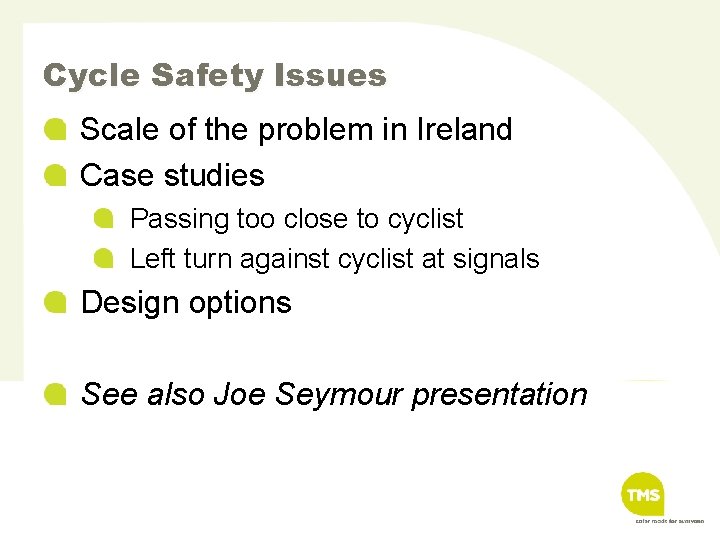 Cycle Safety Issues Scale of the problem in Ireland Case studies Passing too close