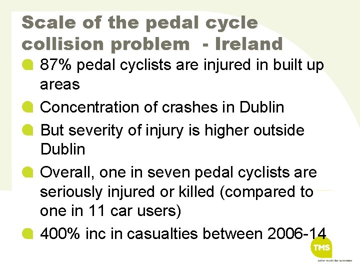 Scale of the pedal cycle collision problem - Ireland 87% pedal cyclists are injured