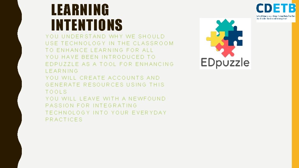 LEARNING INTENTIONS YOU UNDERSTAND WHY WE SHOULD USE TECHNOLOGY IN THE CLASSROOM TO ENHANCE