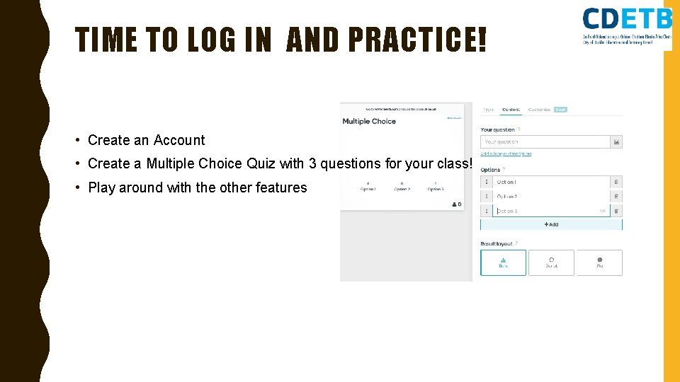 TIME TO LOG IN AND PRACTICE! • Create an Account • Create a Multiple