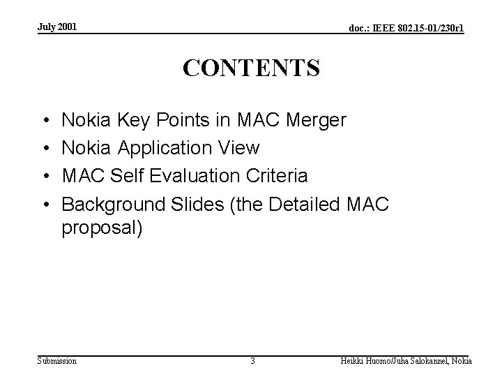 July 2001 doc. : IEEE 802. 15 -01/230 r 1 CONTENTS • • Nokia