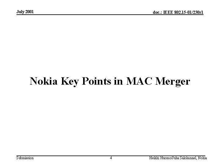 July 2001 doc. : IEEE 802. 15 -01/230 r 1 Nokia Key Points in