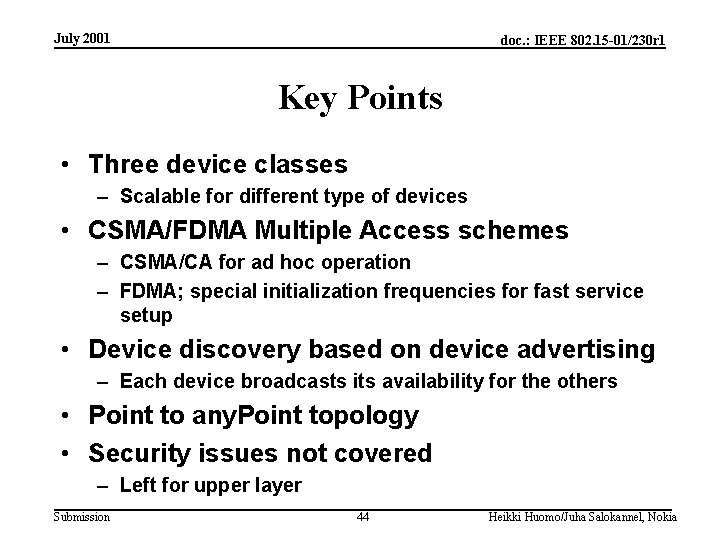 July 2001 doc. : IEEE 802. 15 -01/230 r 1 Key Points • Three