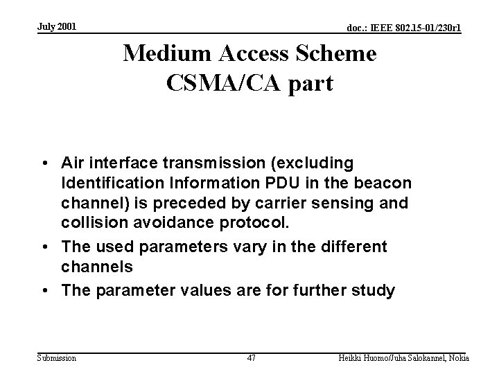 July 2001 doc. : IEEE 802. 15 -01/230 r 1 Medium Access Scheme CSMA/CA