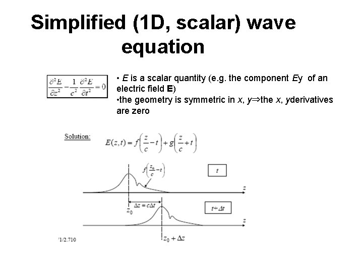 Simplified (1 D, scalar) wave equation • E is a scalar quantity (e. g.