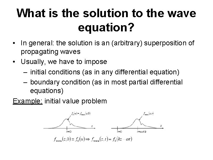 What is the solution to the wave equation? • In general: the solution is