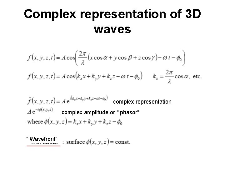 Complex representation of 3 D waves complex representation complex amplitude or " phasor" "