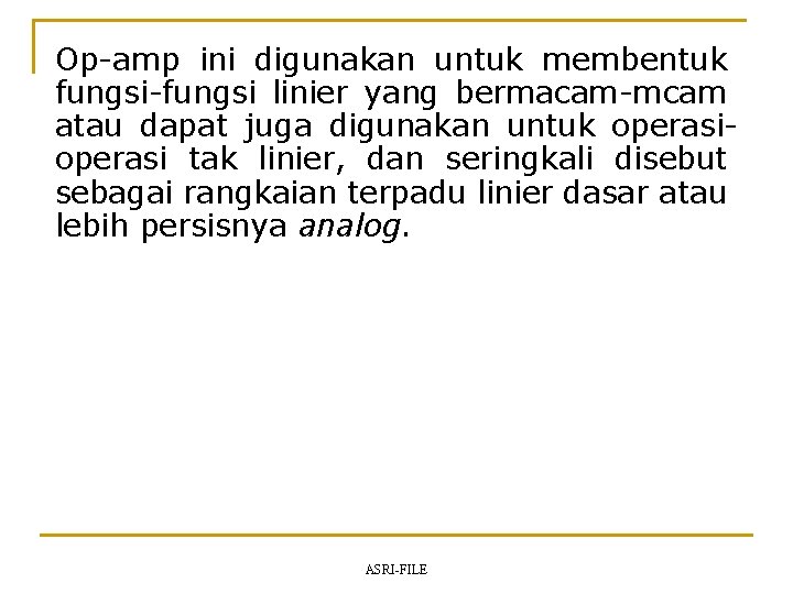 Op-amp ini digunakan untuk membentuk fungsi-fungsi linier yang bermacam-mcam atau dapat juga digunakan untuk