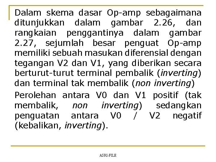 Dalam skema dasar Op-amp sebagaimana ditunjukkan dalam gambar 2. 26, dan rangkaian penggantinya dalam