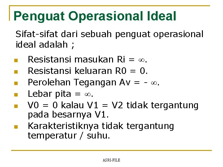 Penguat Operasional Ideal Sifat-sifat dari sebuah penguat operasional ideal adalah ; n n n