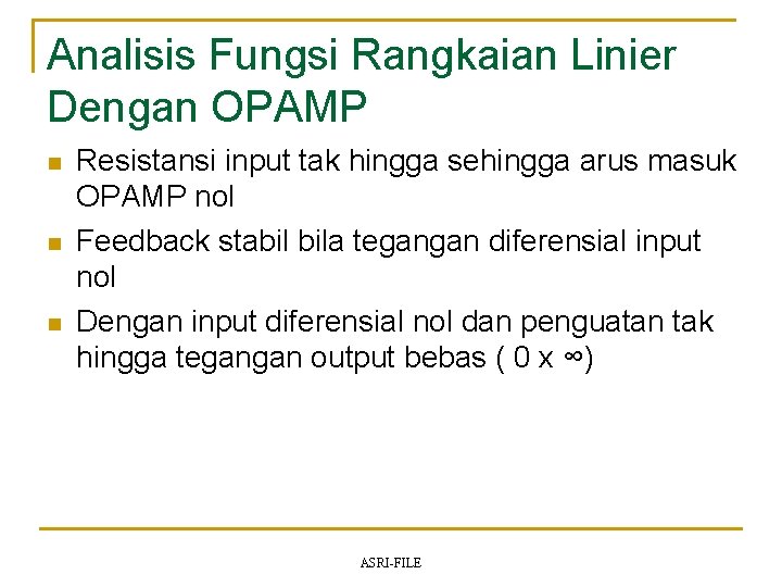 Analisis Fungsi Rangkaian Linier Dengan OPAMP n n n Resistansi input tak hingga sehingga