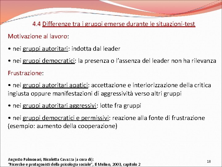 4. 4 Differenze tra i gruppi emerse durante le situazioni-test Motivazione al lavoro: •