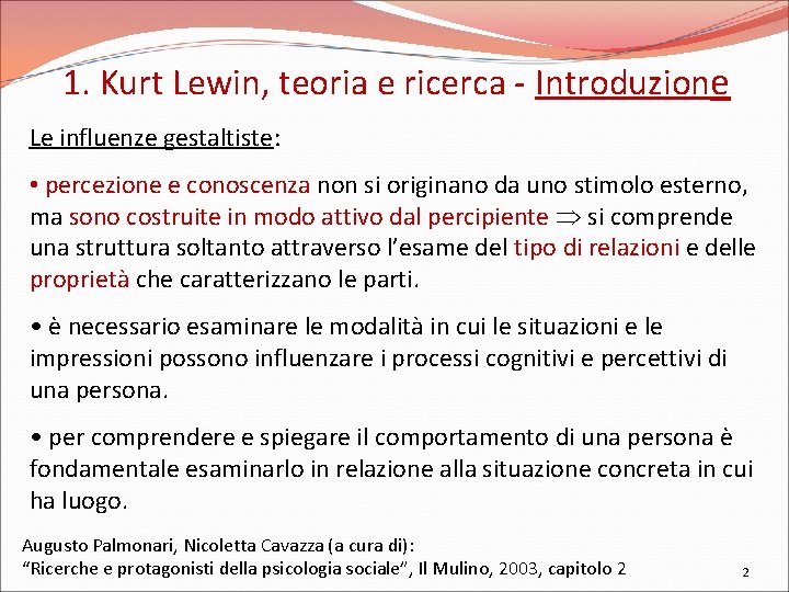 1. Kurt Lewin, teoria e ricerca - Introduzione Le influenze gestaltiste: • percezione e