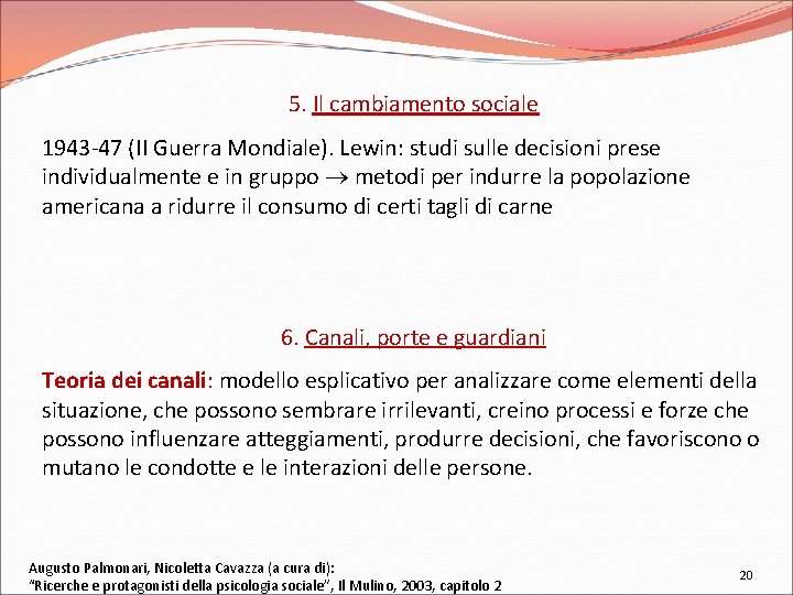 5. Il cambiamento sociale 1943 -47 (II Guerra Mondiale). Lewin: studi sulle decisioni prese