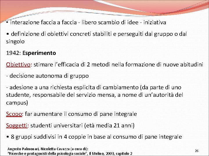  • interazione faccia a faccia - libero scambio di idee - iniziativa •
