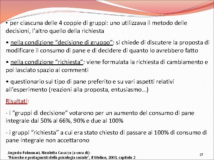  • per ciascuna delle 4 coppie di gruppi: uno utilizzava il metodo delle