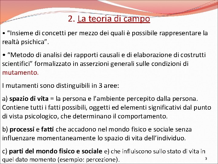 2. La teoria di campo • “Insieme di concetti per mezzo dei quali è