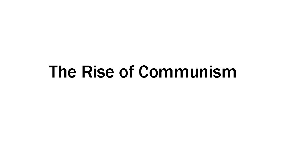 The Rise of Communism 