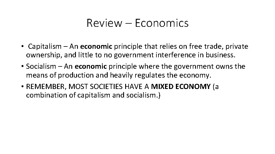 Review – Economics • Capitalism – An economic principle that relies on free trade,