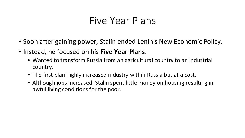 Five Year Plans • Soon after gaining power, Stalin ended Lenin's New Economic Policy.