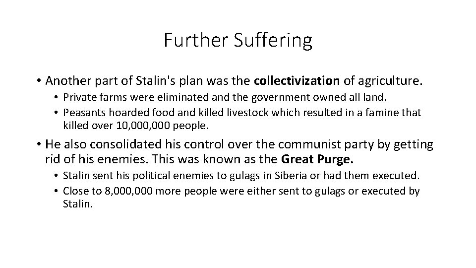 Further Suffering • Another part of Stalin's plan was the collectivization of agriculture. •