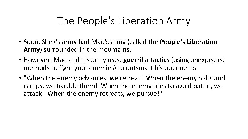 The People's Liberation Army • Soon, Shek's army had Mao's army (called the People's