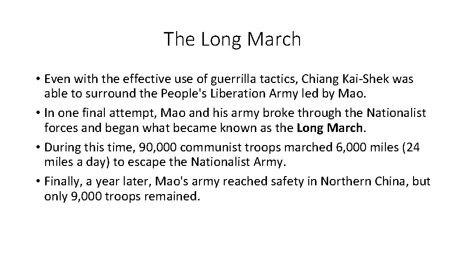 The Long March • Even with the effective use of guerrilla tactics, Chiang Kai-Shek
