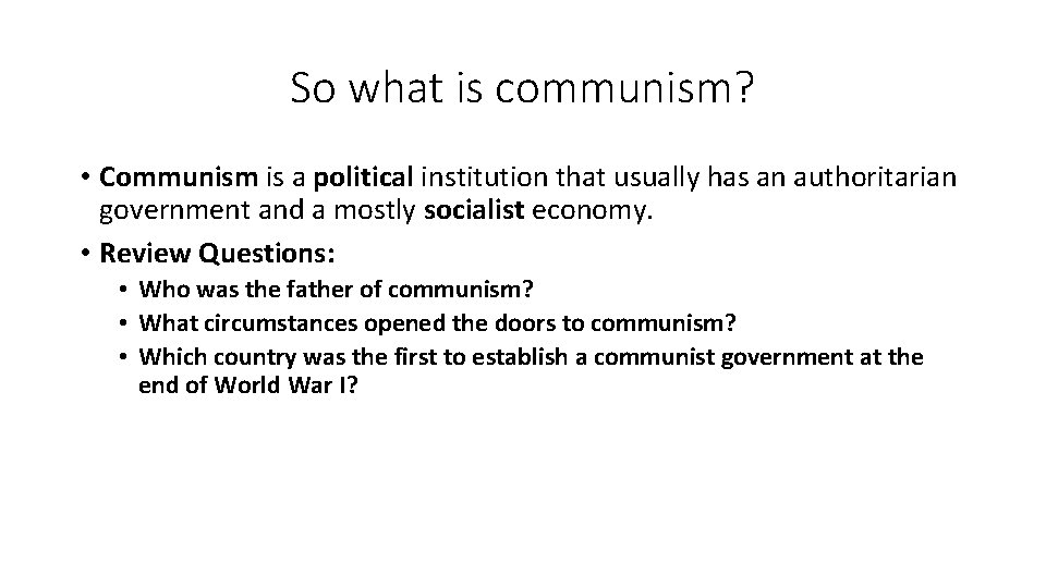 So what is communism? • Communism is a political institution that usually has an