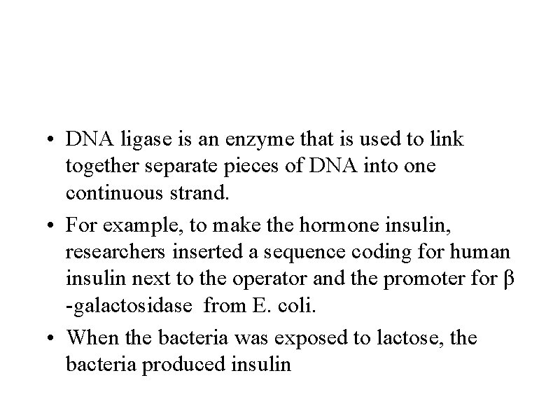  • DNA ligase is an enzyme that is used to link together separate